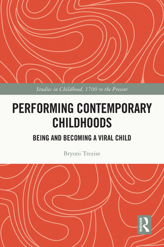 Performing Contemporary Childhoods: Being and Becoming a Viral Child (PDF/EPUB Version)
