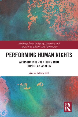 Performing Human Rights: Artistic Interventions into European Asylum (PDF/EPUB Version)
