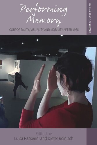 Performing Memory: Corporeality, Visuality, and Mobility after 1968 (PDF/EPUB Version)

