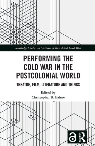 Performing the Cold War in the Postcolonial World: Theatre, Film, Literature and Things (PDF/EPUB Version)
