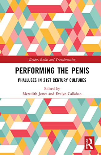 Performing the Penis: Phalluses in 21st Century Cultures (PDF/EPUB Version)
