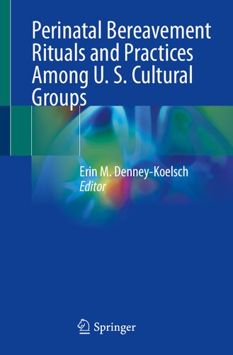 Perinatal Bereavement Rituals and Practices Among U. S. Cultural Groups (PDF/EPUB Version)