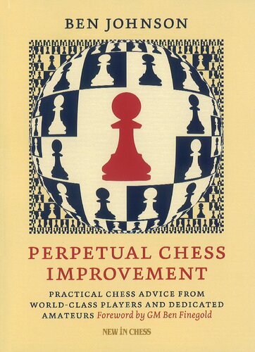 Perpetual Chess Improvement: Practical Chess Advice from World-Class Players and Dedicated Amateurs (PDF/EPUB Version)
