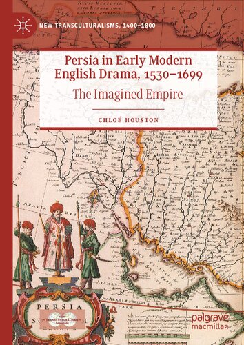 Persia in Early Modern English Drama, 1530–1699: The Imagined Empire (PDF/EPUB Version)
