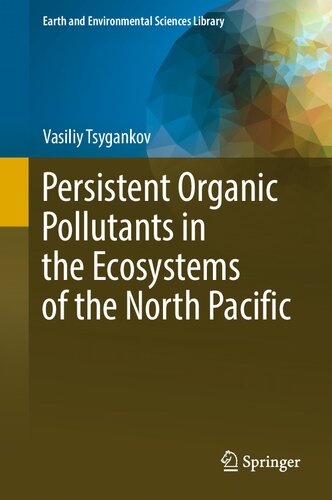 Persistent Organic Pollutants in the Ecosystems of the North Pacific (Earth and Environmental Sciences Library) (PDF/EPUB Version)
