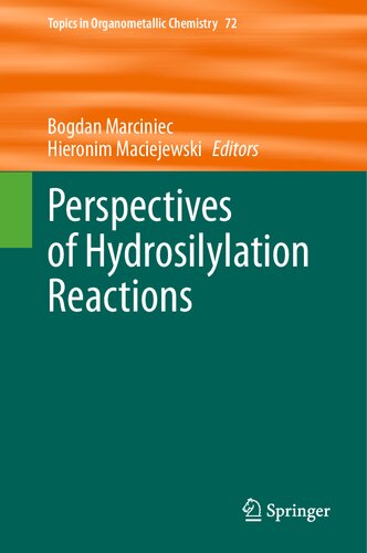 Perspectives of Hydrosilylation Reactions (Topics in Organometallic Chemistry, 72) (PDF/EPUB Version)
