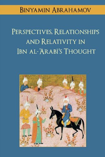 Perspectives, Relationships and Relativity in Ibn Arabi's Thought (PDF/EPUB Version)
