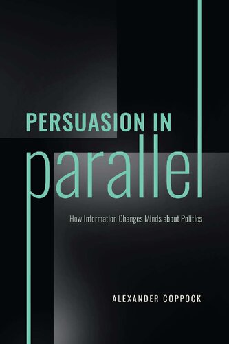 Persuasion in Parallel: How Information Changes Minds about Politics (PDF/EPUB Version)
