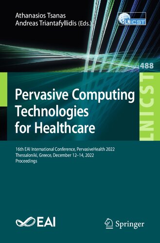 Pervasive Computing Technologies for Healthcare: 16th EAI International Conference, PervasiveHealth 2022, Thessaloniki, Greece, December 12-14, 2022, ... and Telecommunications Engineering) (PDF/EPUB Version)
