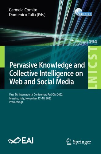 Pervasive Knowledge and Collective Intelligence on Web and Social Media: First EAI International Conference, PerSOM 2022 Messina, Italy, November 17–18, 2022 Proceedings (PDF/EPUB Version)
