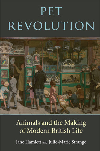 Pet Revolution: Animals and the Making of Modern British Life (PDF/EPUB Version)
