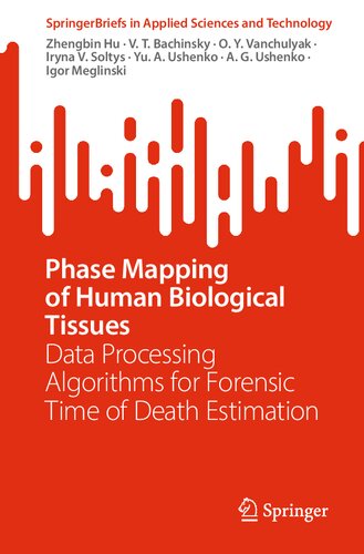 Phase Mapping of Human Biological Tissues: Data Processing Algorithms for Forensic Time of Death Estimation (PDF/EPUB Version)
