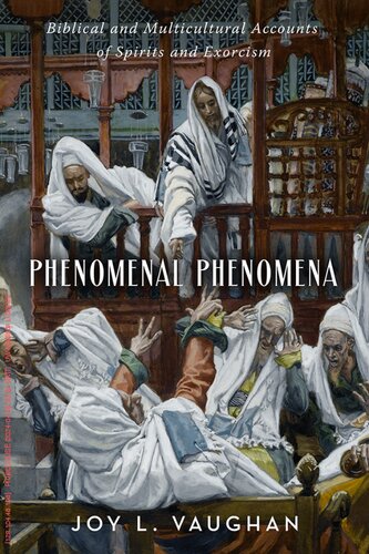 Phenomenal Phenomena: Biblical and Multicultural Accounts of Spirits and Exorcism (PDF/EPUB Version)
