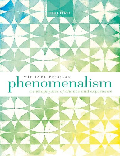 Phenomenalism: A Metaphysics of Chance and Experience (PDF/EPUB Version)
