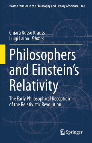 Philosophers and Einstein's Relativity: The Early Philosophical Reception of the Relativistic Revolution (Boston Studies in the Philosophy and History of Science, 342) (PDF/EPUB Version)
