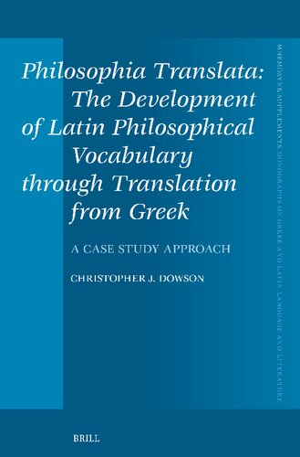 Philosophia Translata: The Development of Latin Philosophical Vocabulary Through Translation from Greek: A Case Study Approach (Mnemosyne Supplements: ... Greek and Latin Language and Literature, 477) (PDF/EPUB Version)
