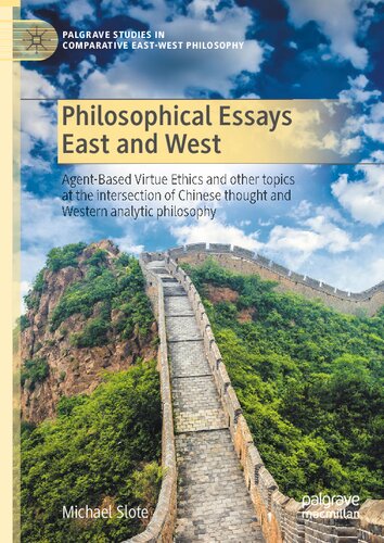 Philosophical Essays East And West: Agent-Based Virtue Ethics And Other Topics At The Intersection Of Chinese Thought And Western Analytic Philosophy (PDF/EPUB Version)
