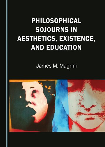 Philosophical Sojourns in Aesthetics, Existence, and Education (PDF/EPUB Version)
