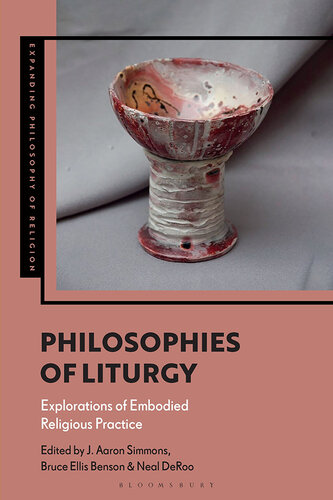 Philosophies of Liturgy: Explorations of Embodied Religious Practice (PDF/EPUB Version)

