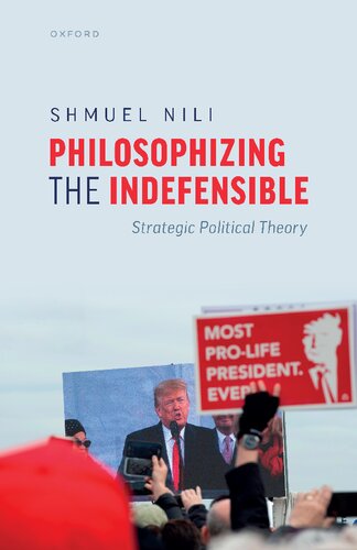 Philosophizing the Indefensible: Strategic Political Theory (PDF/EPUB Version)