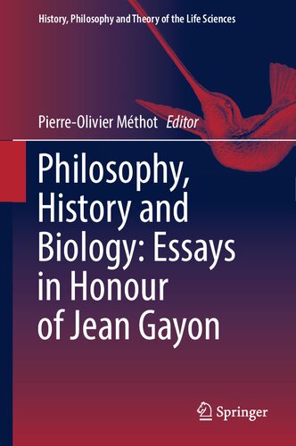 Philosophy, History and Biology: Essays in Honour of Jean Gayon (PDF/EPUB Version)
