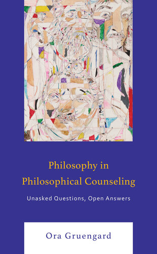Philosophy in Philosophical Counseling: Unasked Questions, Open Answers (Philosophical Practice) (PDF/EPUB Version)
