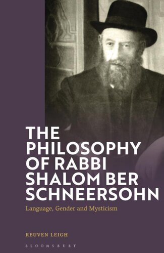 Philosophy of Rabbi Shalom Ber Schneersohn, The: Language, Gender and Mysticism (PDF/EPUB Version)
