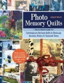 Photo Memory Quilts: The Ultimate Guide to Contemporary Heirloom Quilts to Showcase Ancestry, History, & Treasured Times (PDF/EPUB Version)
