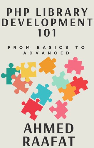 PHP Library Development 101: From Basics to Advanced: Navigating PHP Library Development (PDF/EPUB Version)