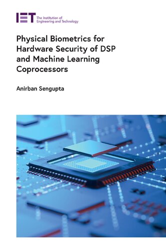 Physical Biometrics for Hardware Security of DSP and Machine Learning Coprocessors (PDF/EPUB Version)
