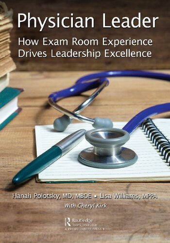 Physician Leader: How Exam Room Experience Drives Leadership Excellence (PDF/EPUB Version)