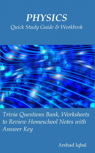 Physics Quick Study Guide & Workbook: Trivia Questions Bank, Worksheets to Review Homeschool Notes with Answer Key (PDF/EPUB Version)
