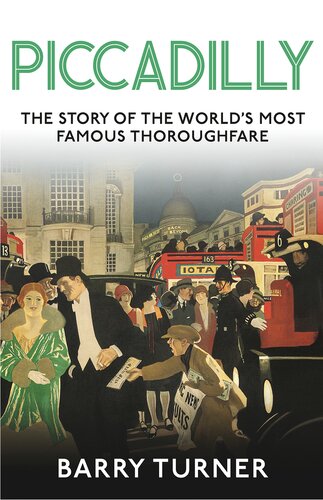 Piccadilly: The Story of the World's Most Famous Thoroughfare (PDF/EPUB Version)
