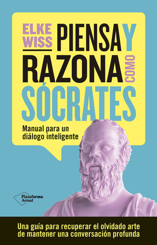 Piensa y razona como Sócrates: Manual para un diálogo inteligente (PDF/EPUB Version)
