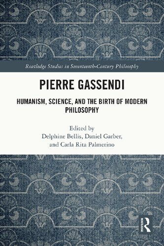Pierre Gassendi: Humanism, Science, and the Birth of Modern Philosophy (PDF/EPUB Version)
