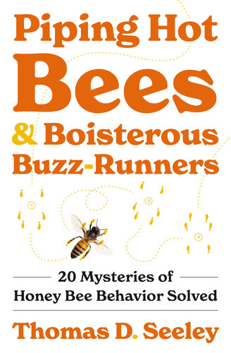 Piping Hot Bees and Boisterous Buzz-Runners: 20 Mysteries of Honey Bee Behavior Solved (PDF/EPUB Version)