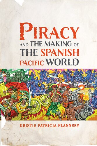 Piracy and the Making of the Spanish Pacific World (PDF/EPUB Version)