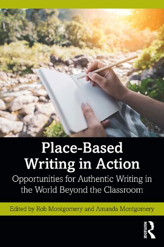 Place-Based Writing in Action: Opportunities for Authentic Writing in the World Beyond the Classroom (PDF/EPUB Version)
