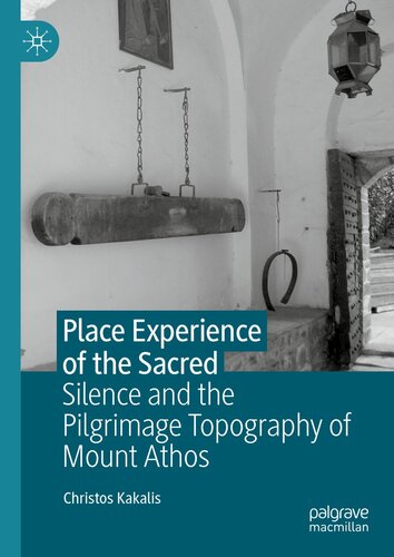 Place Experience of the Sacred: Silence and the Pilgrimage Topography of Mount Athos (PDF/EPUB Version)