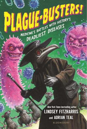 Plague-Busters!: Medicine's Battles with History's Deadliest Diseases (PDF/EPUB Version)
