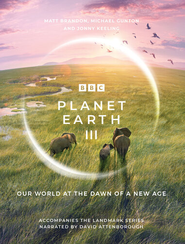 Planet Earth III: Accompanies the Landmark Series Narrated by David Attenborough (PDF/EPUB Version)
