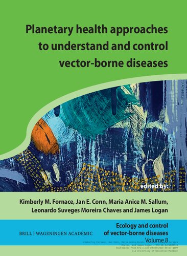 Planetary Health Approaches to Understand and Control Vector-borne Diseases (Ecology and Control of Vector-borne Diseases, 8) (PDF/EPUB Version)
