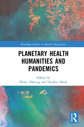 Planetary Health Humanities and Pandemics (Routledge Studies in Health Humanities) (PDF/EPUB Version)