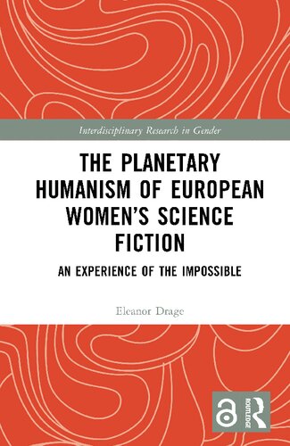 Planetary Humanism of European Women's Science Fiction : An Experience of the Impossible (PDF/EPUB Version)
