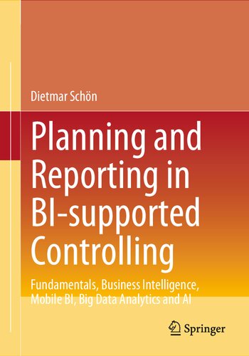 Planning and Reporting in BI-supported Controlling: Fundamentals, Business Intelligence, Mobile BI, Big Data Analytics and AI (PDF/EPUB Version)
