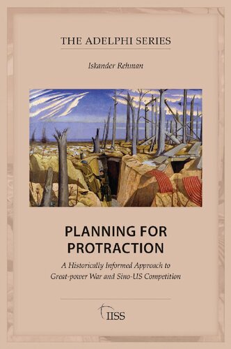 Planning for Protraction: A Historically Informed Approach to Great-power War and Sino-US Competition (PDF/EPUB Version)
