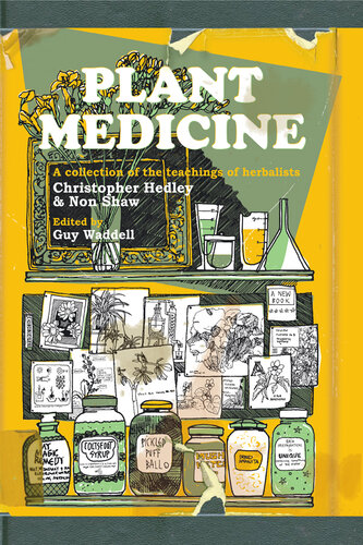 Plant Medicine: A Collection of the Teachings of Herbalists Christopher Hedley and Non Shaw [Team-IRA] (PDF/EPUB Version)
