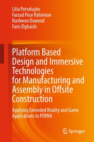 Platform Based Design and Immersive Technologies for Manufacturing and Assembly in Offsite Construction: Applying Extended Reality and Game Applications to PDfMA (PDF/EPUB Version)
