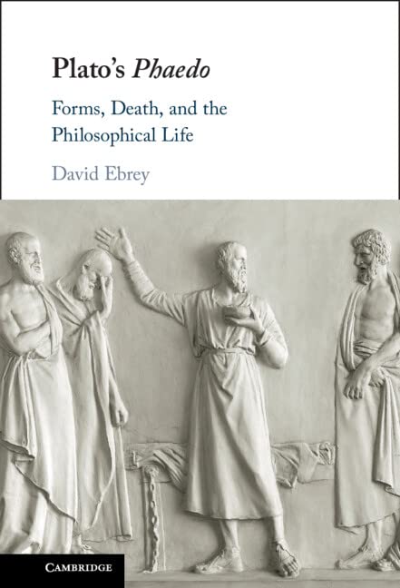 Plato's Phaedo: Forms, Death, and the Philosophical Life (PDF/EPUB Version)
