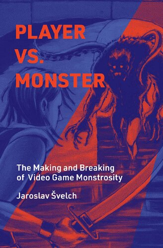 Player vs. Monster: The Making and Breaking of Video Game Monstrosity (PDF/EPUB Version)
